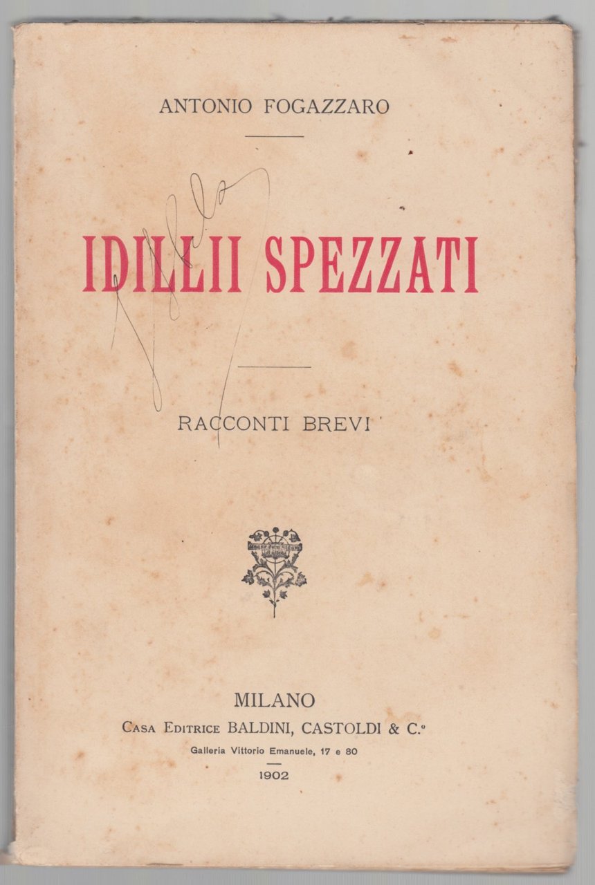 Antonio Fogazzaro Idillii spezzati e racconti brevi Baldini Castoldi 1902 …