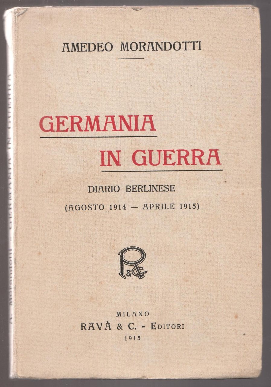 A. Morandotti Germania In Guerra RavÖ & C. Editori 1915-L4827