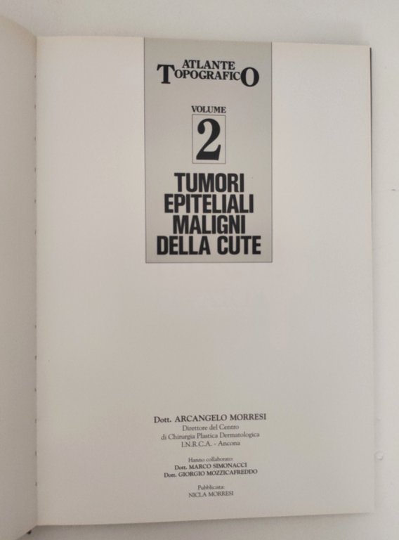 A. Morresi Tumori epiteliali maligni della cute Atlante topografico 2 …