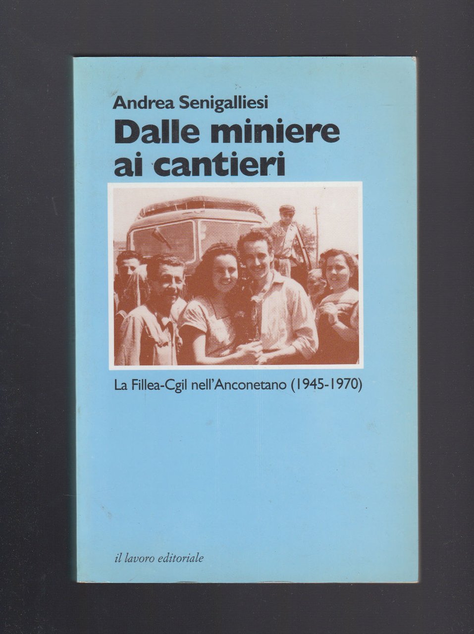 A. Senigalliesi-Dalle Miniere Ai Cantieri La Fillea Cgil Nell'anconetano 1999