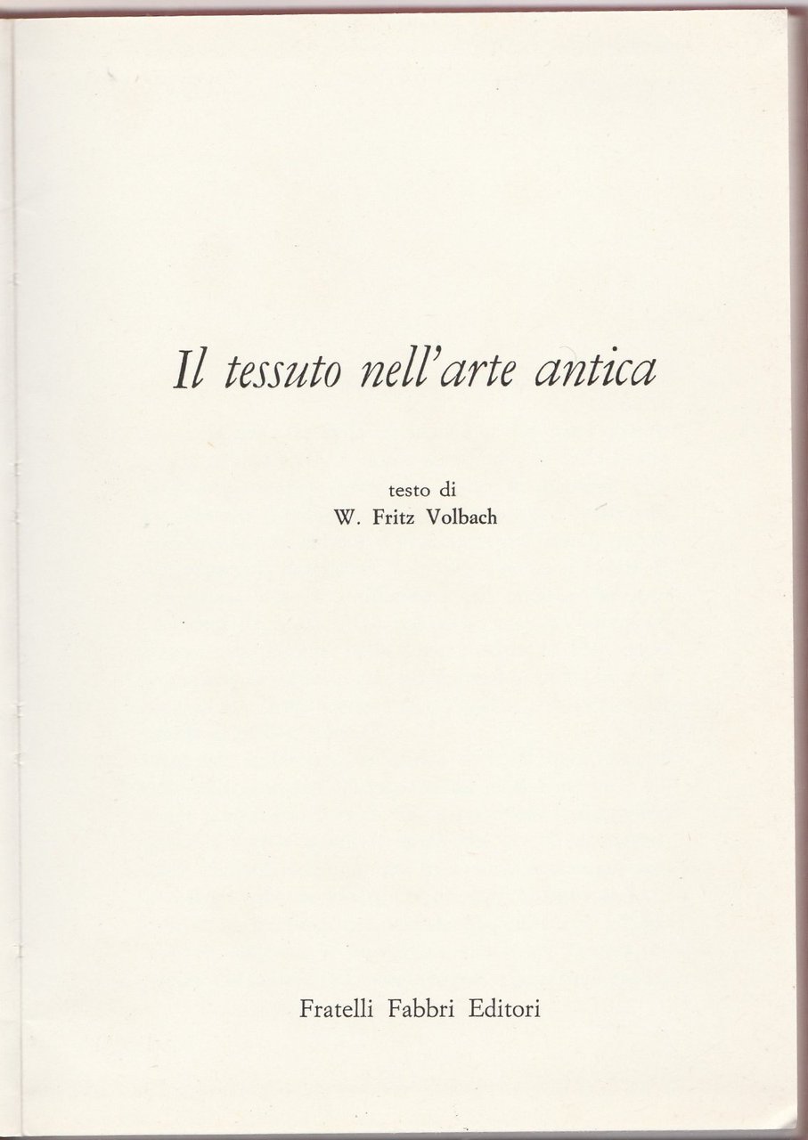 AA.VV. Il tessuto nell'arte antica 1966 Fratelli Fabbri Editori