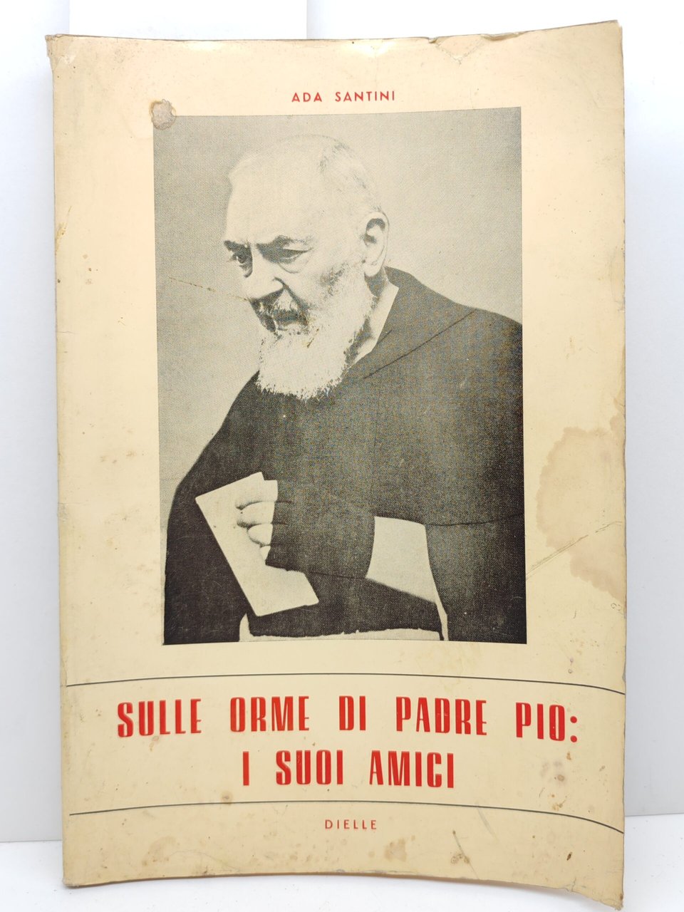 Ada Santini Sulle orme di Padre Pio i suoi amici … | Immagine principale