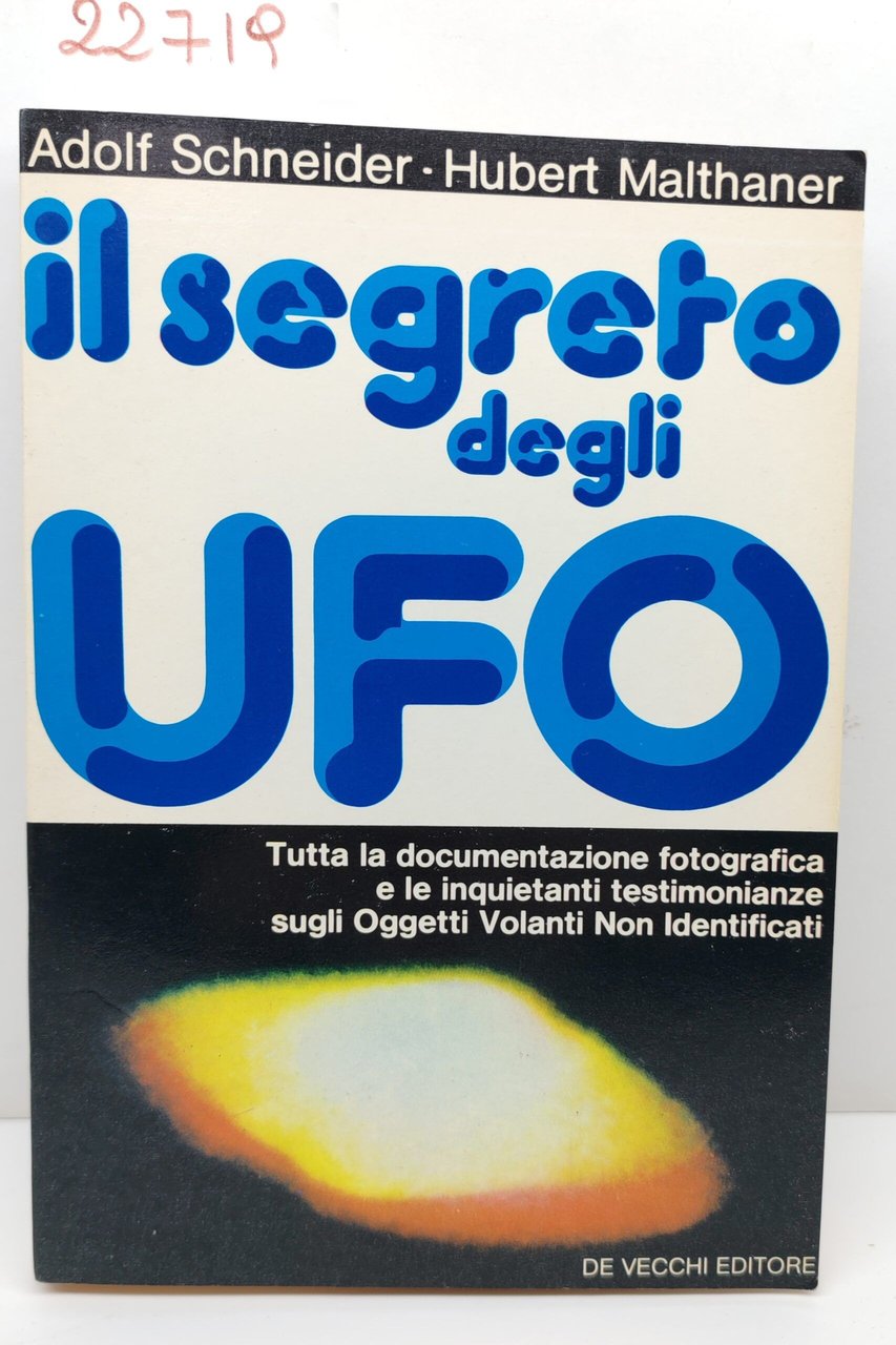 Adolfo Schneider, Hubert Malthaner Il segreto degli UFO De Vecchi …
