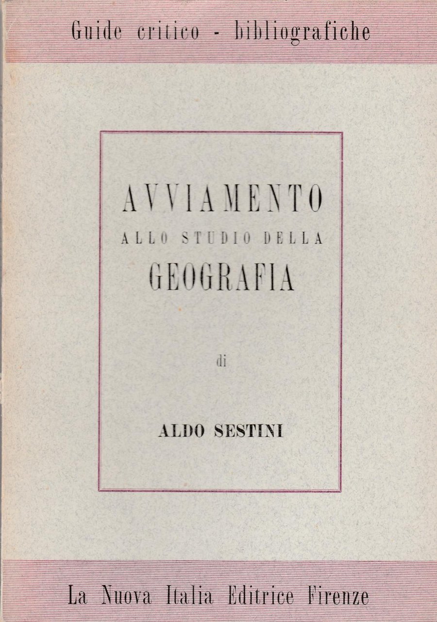 Aldo Sestini-Avviamento Allo Studio Della Geografia-Nuova Italia 1953-L4294