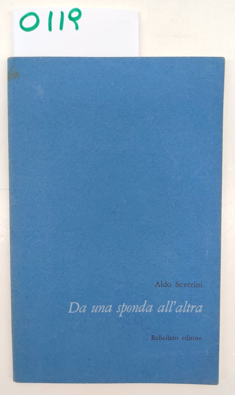 Aldo Severini Da Una Sponda All'altra Rebellato Editore 1972