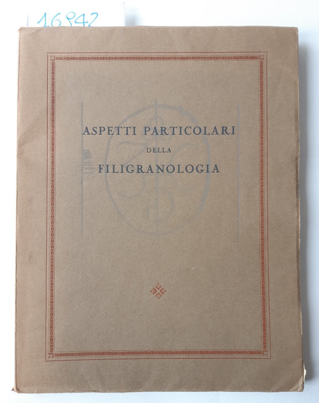 Andrea Gasparinetti Aspetti particolari della filigraniologia Officine Grafiche Esperia 1964