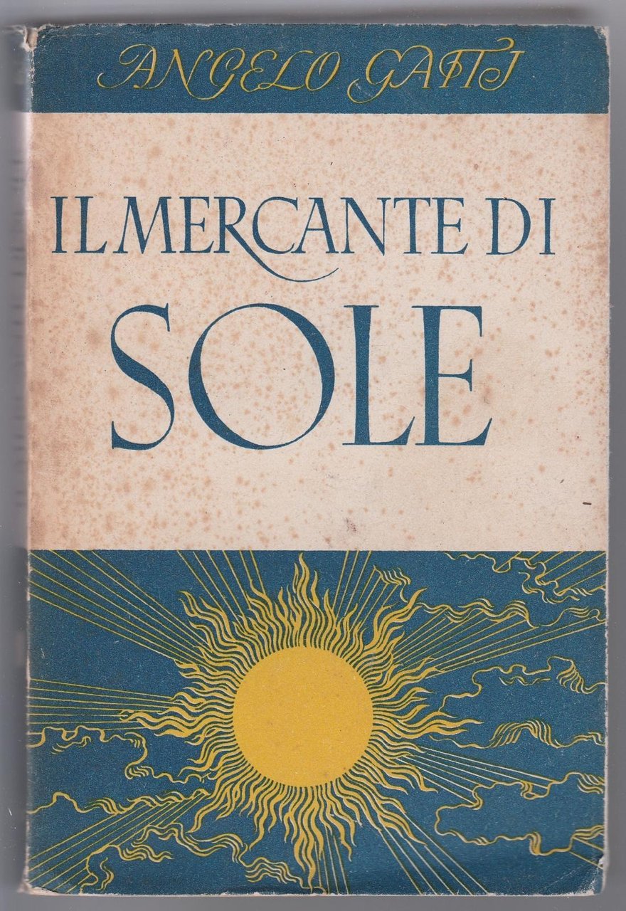 Angelo Gatti Il Mercante Di Sole Romanzo Mondadori 1∞ Edizione …