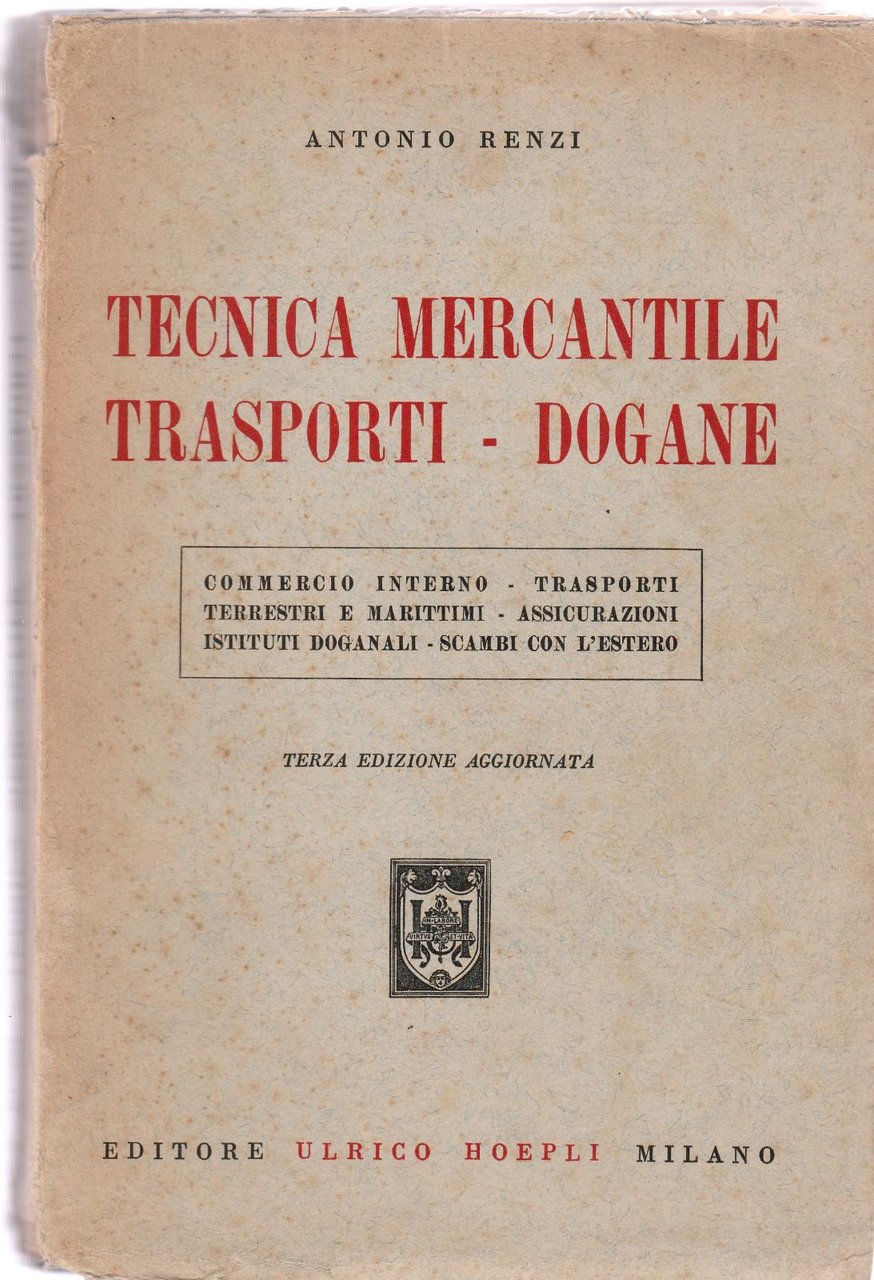 Antonio Renzi Tecnica Mercantile Trasporti Dogane Hoepli 1956 6089