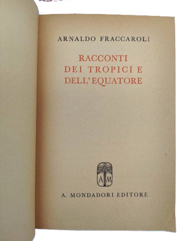Arnaldo Fraccaroli Racconti dei tropici e dell'equatore Mondadori 1° edizione …