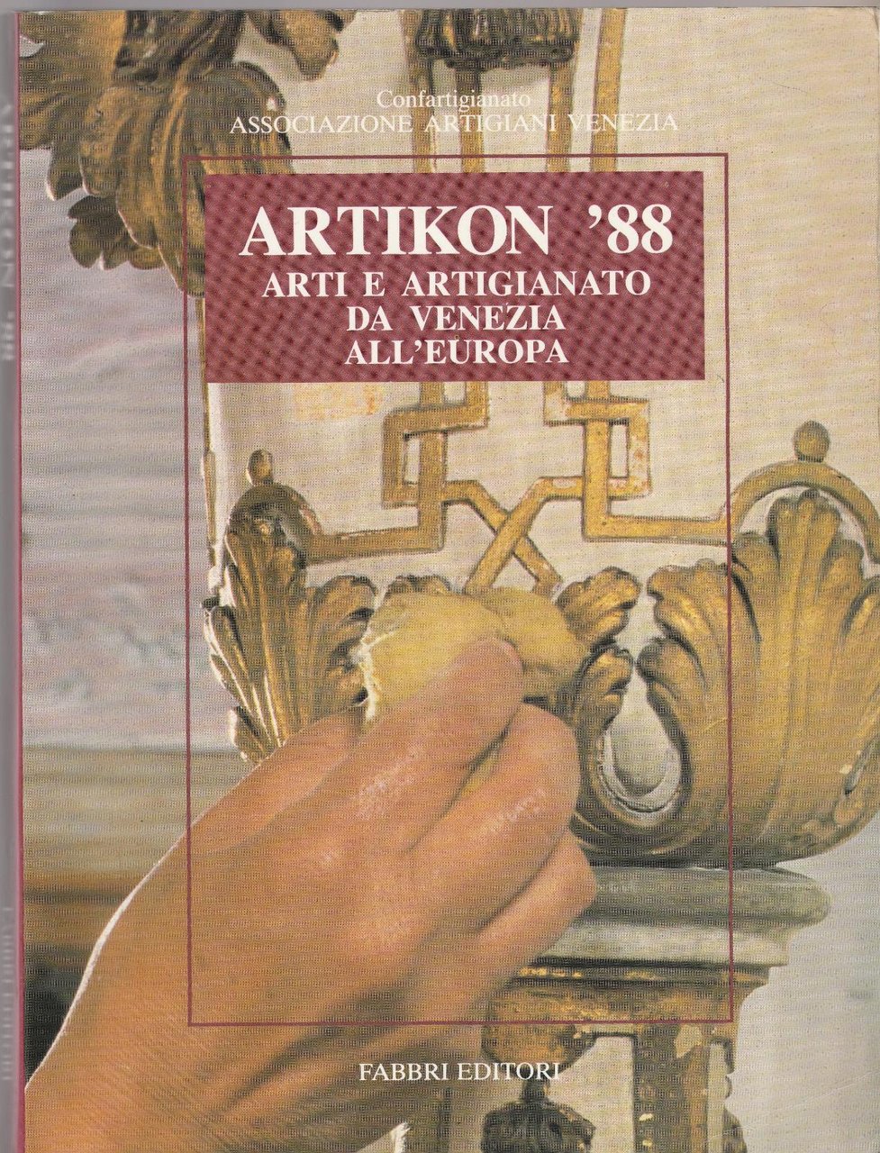 Artikon'88 Arti E Artigianato Da Venezia All'europa Fabbri Ed. 1988-L4868