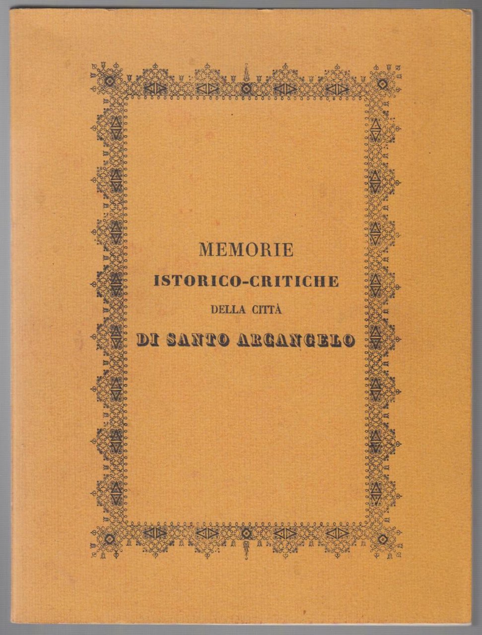 B. Chigi- Memorie Istorico-Critiche Della Citta' Di Santo Arcangelo 1973 …