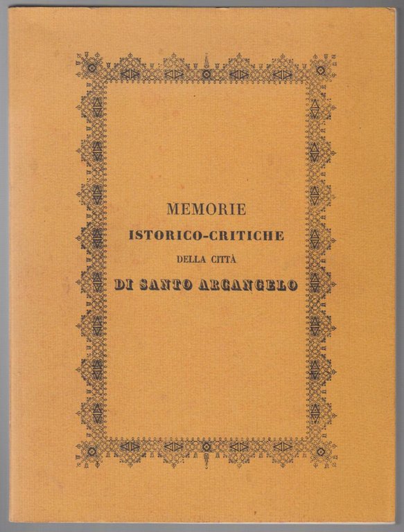 B. Chigi- Memorie Istorico-Critiche Della Citta' Di Santo Arcangelo 1973 -L3251