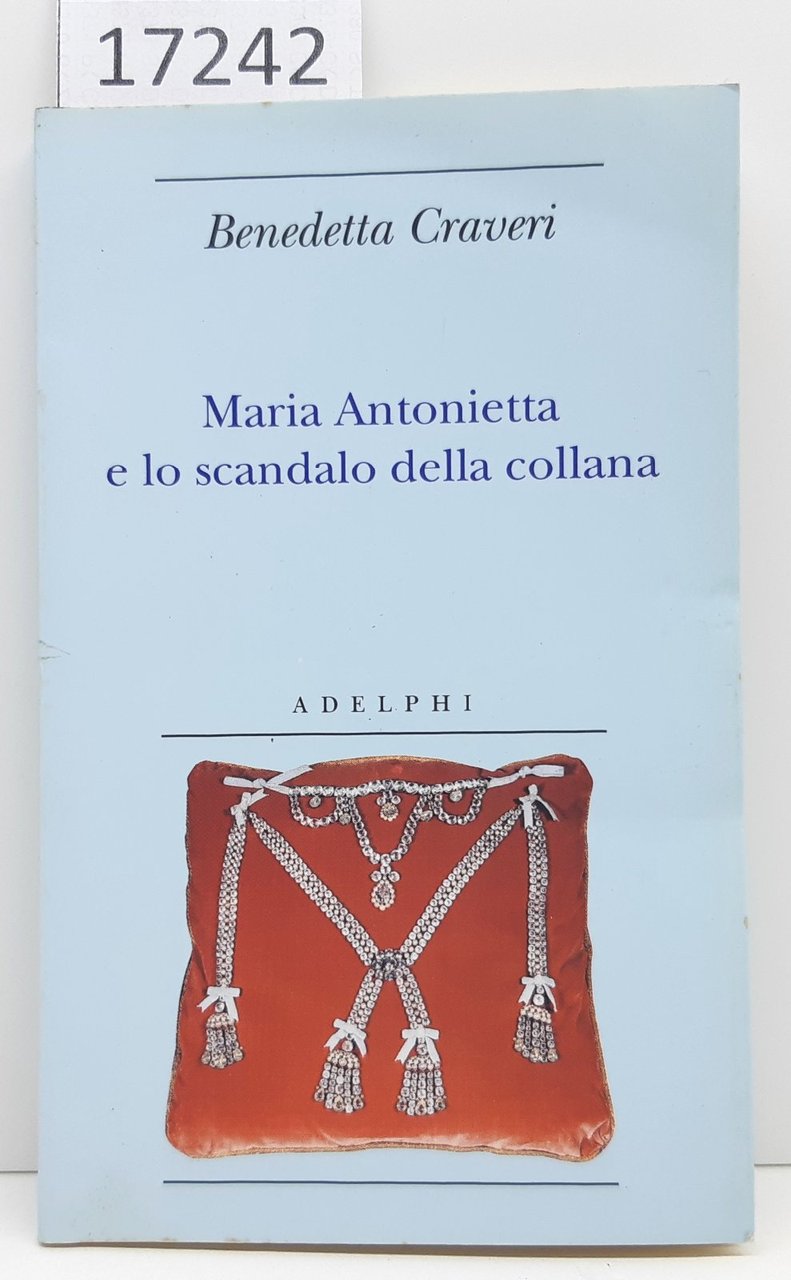 Benedetta Craveri Maria Antonietta e lo scandalo della collana Adelphi …
