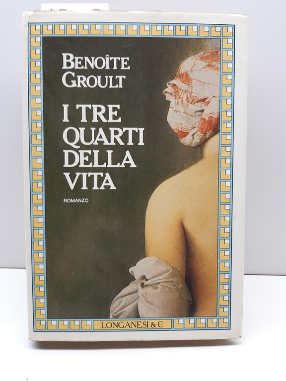 Benoite Groult I tre quarti della vita romanzo Longanesi 1984