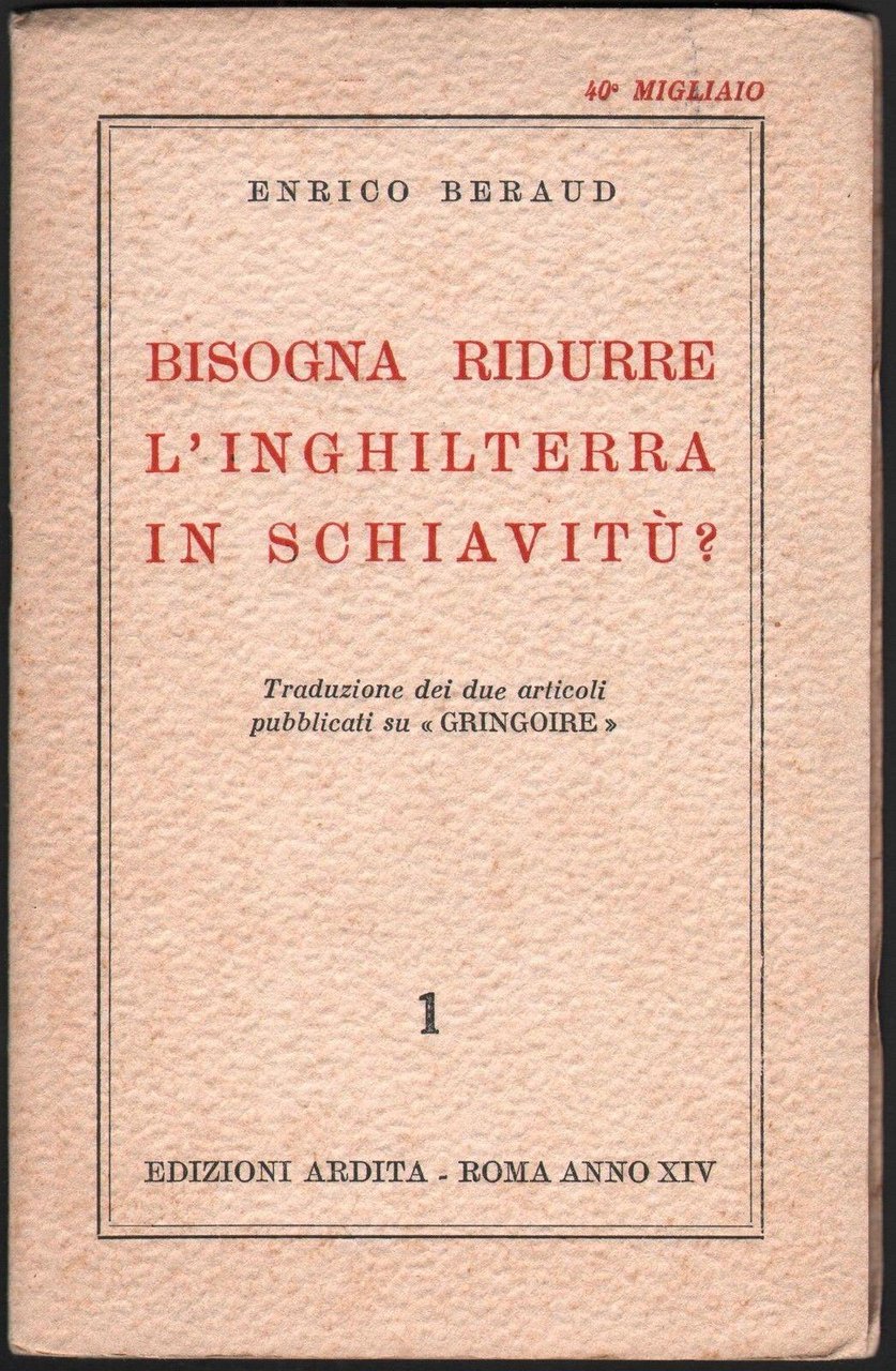 Bisogna Ridurre L'inghilterra In Schiavit˘?-E.Beraud-1936 -L 1158