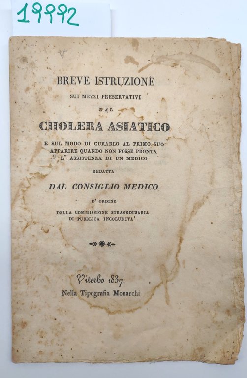 Breve istruzione sui mezzi preservativi dal Cholera Asiatico e sul modo di curarlo al primo suo apparire quando non fosse pronta l'assistenza di un medico redatta dal consiglio medico d'ordine della commissione straordinaria di pubblica incolumità Viterbo