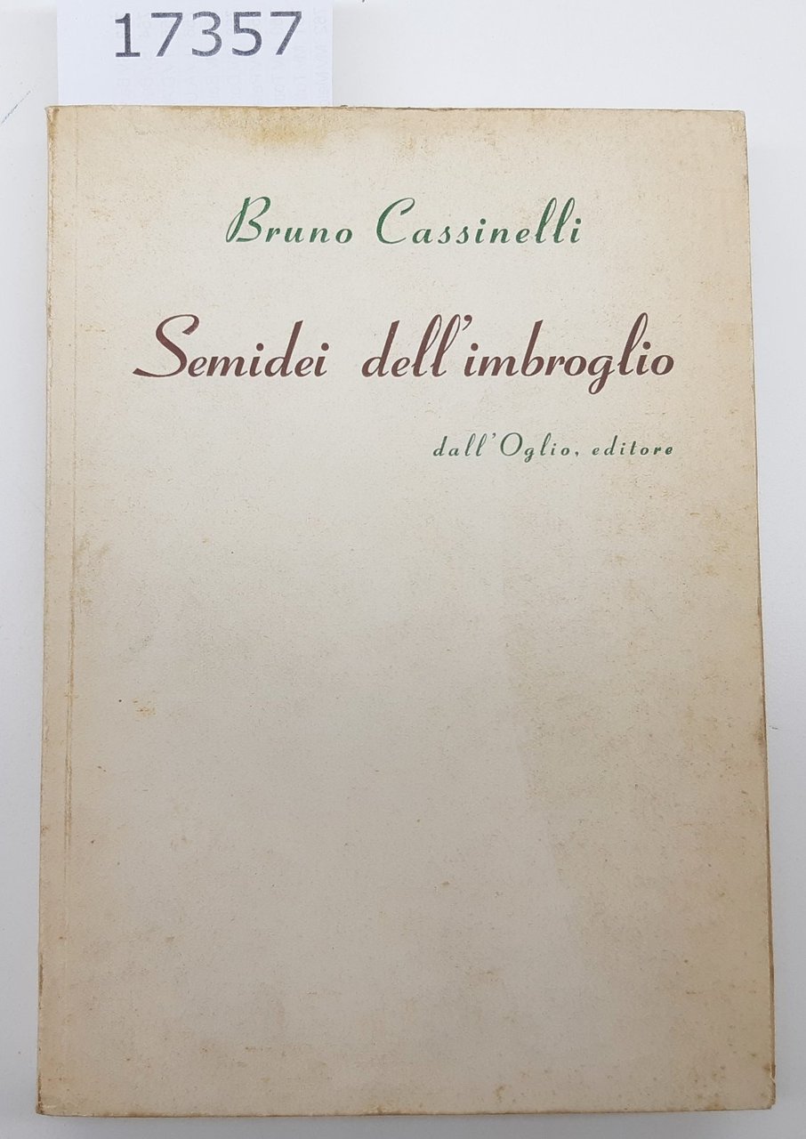 Bruno Cassinelli Semidei dell'imbroglio Dall'Oglio 1957 autografato