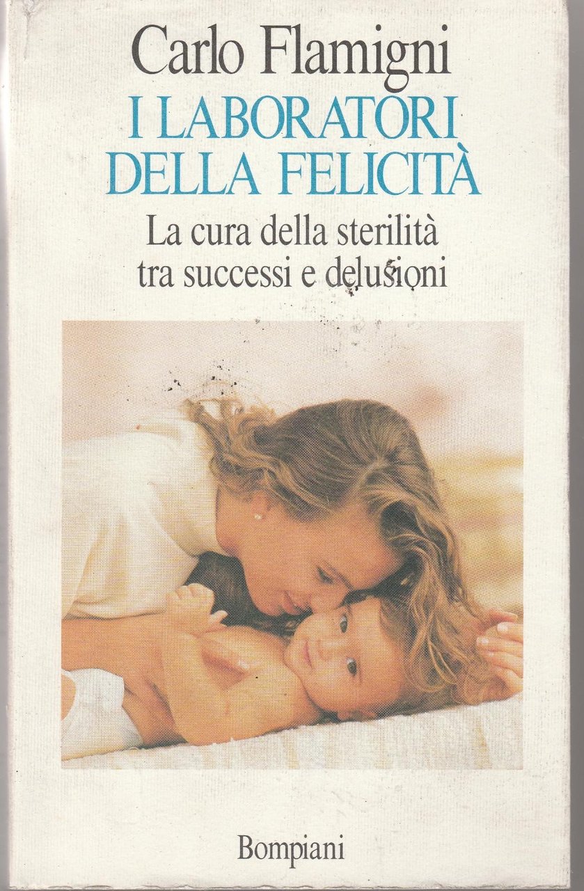 C. Flamigni I Laboratori Della Felicit‡ Bompiani 1994