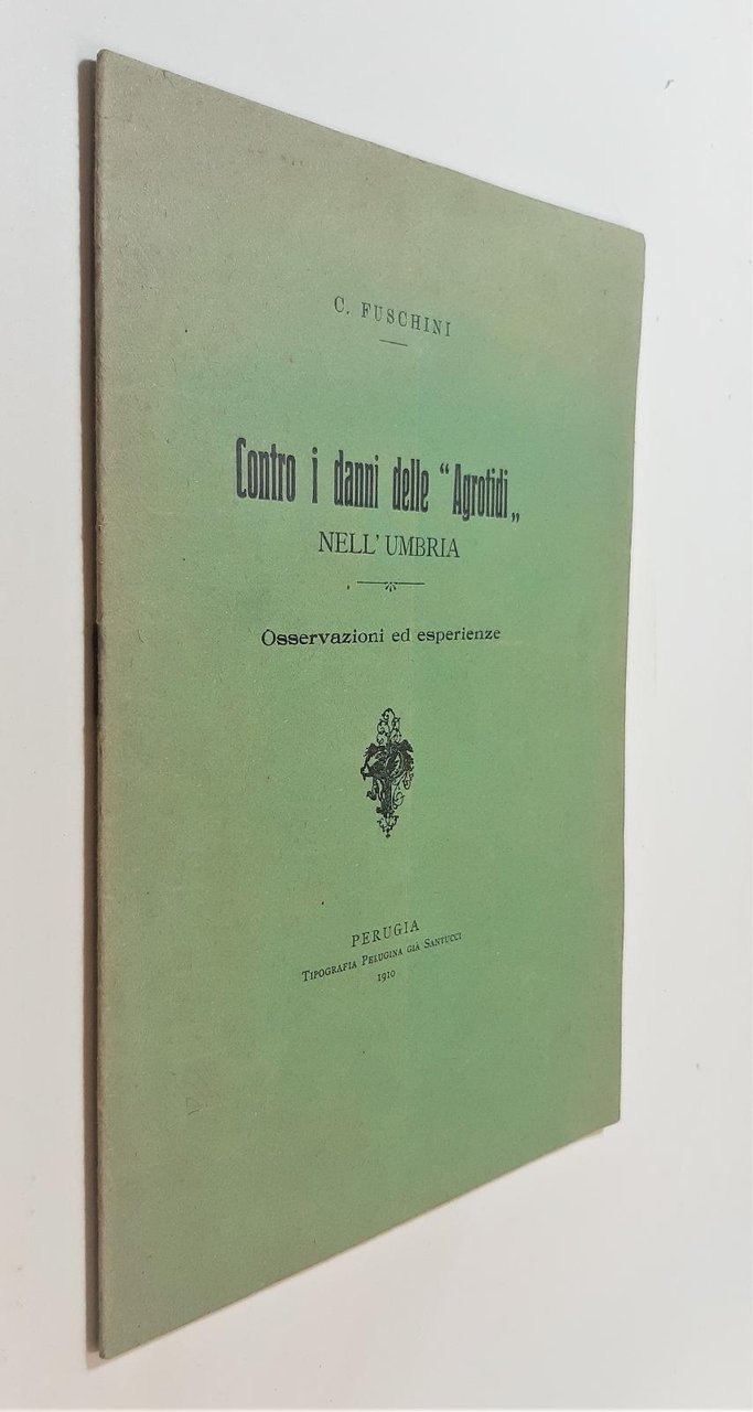 C. Fuschini Contro i danni delle Agrotti dell'Umbria 1910