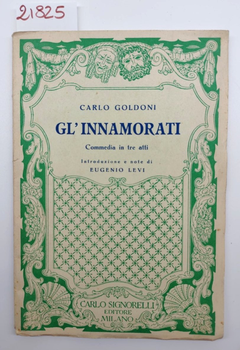 Carlo Goldoni Gl'innamorati commedia in tre atti Signorelli 1956