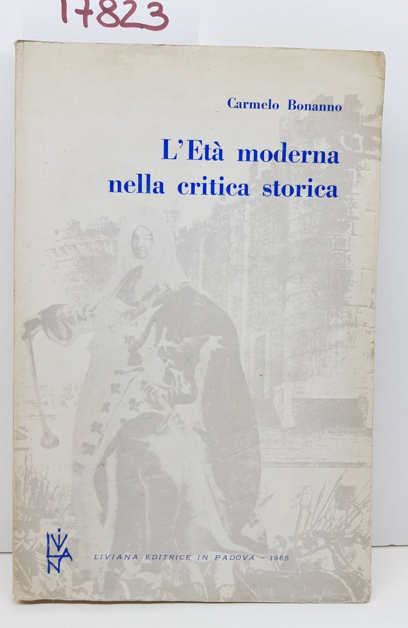 Carmelo Bonanno L'età moderna nella critica storica Liviana 1965