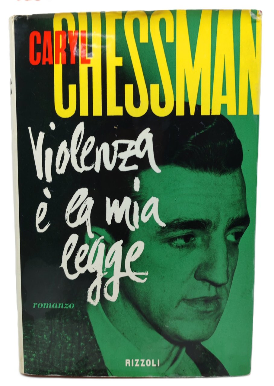 Caryl Chessman Violenza è la mia legge Rizzoli 1° edizione …
