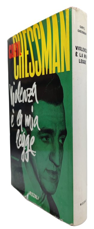Caryl Chessman Violenza è la mia legge Rizzoli 1° edizione …