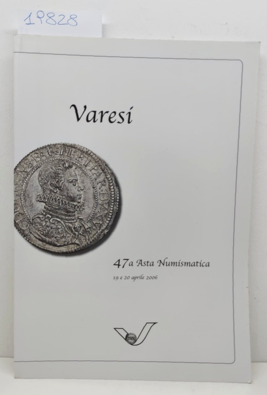 Catalogo Varesi 47a asta numismatica aprile 2006