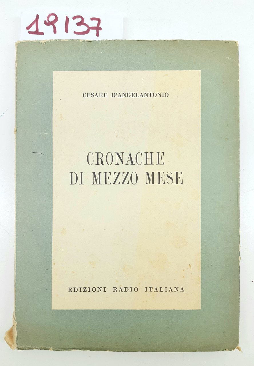 Cesare Dangelantonio Cronache di mezzo mese Edizioni Radio Italiana 1956