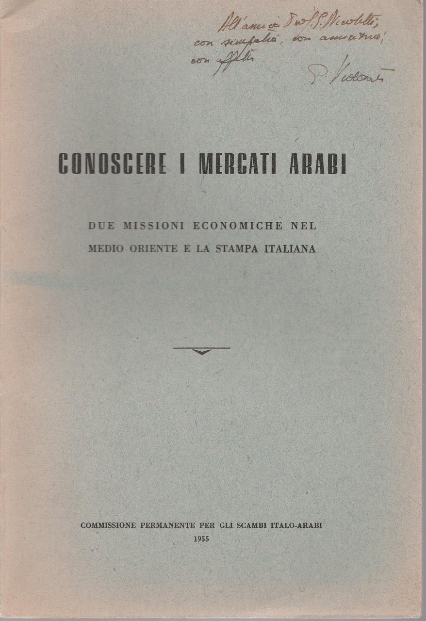 Conoscere I Mercati Arabi Due Missioni Economiche. 1955 Autografato -L4373