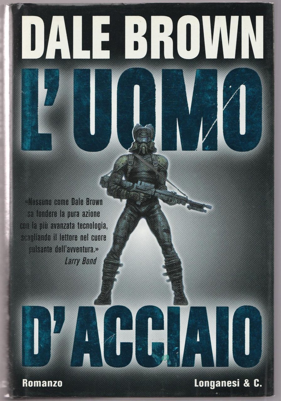 Dale Brown L'uomo D'acciaio Longanesi 2000 1∞ Ed. -L4653