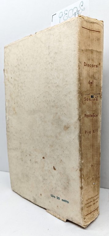 Discorsi del sommo pontefice Pio XII dal 3 marzo 1939 …