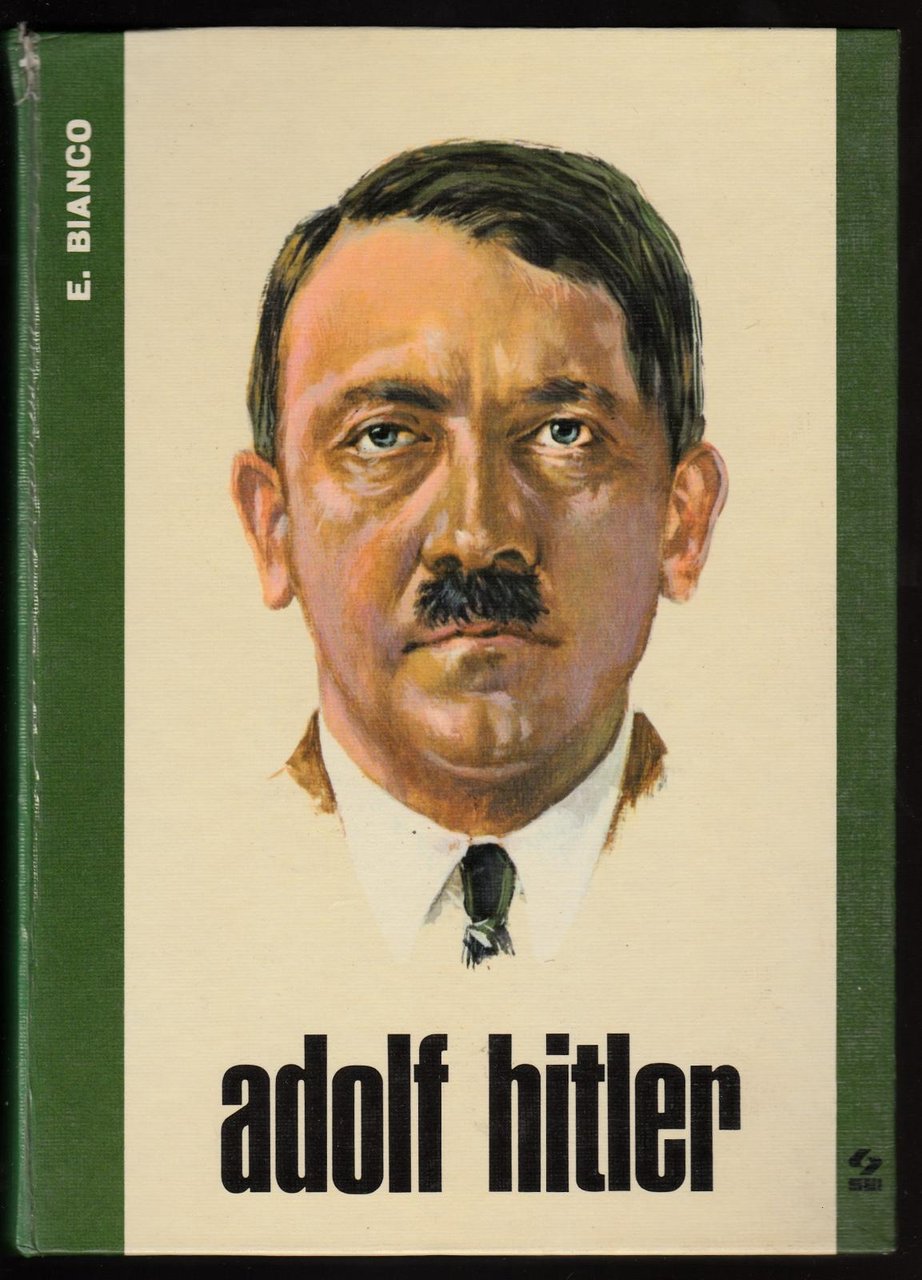 E. Bianco Adolf Hitler societ‡ editrice internazionale 1970