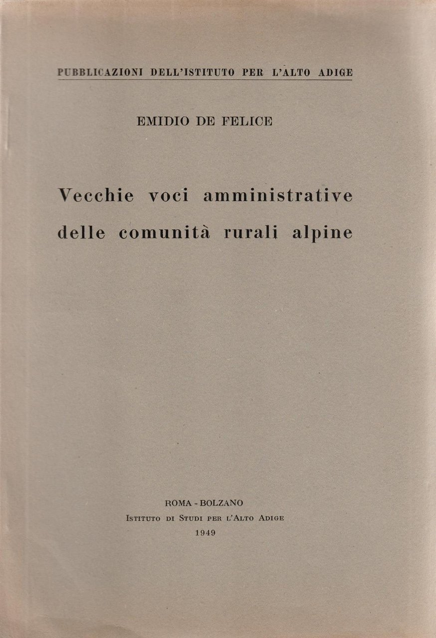 E. De Felice Vecchie Voci Amministrative Delle Comunita' Rurali Alpine …