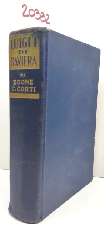 Egone Cesare Conte Corti L'ultimo re romantico Luigi I di …