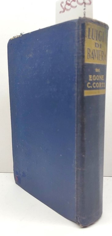 Egone Cesare Conte Corti L'ultimo re romantico Luigi I di …