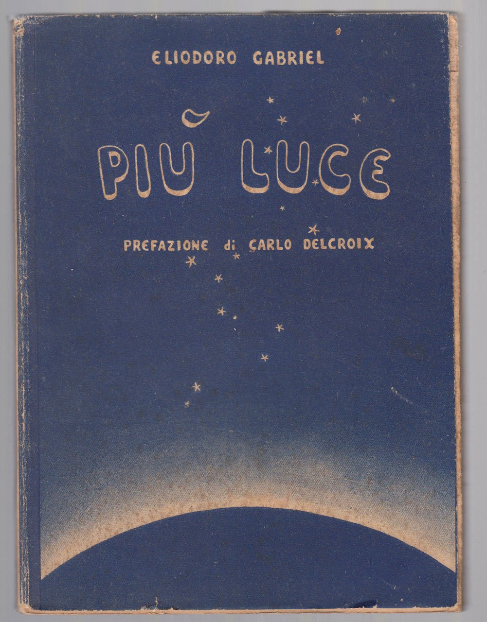 Eliodoro Gabriel-Piu' Luce Pref. C. Delcroix-Stamperia Romana 1943 1∞ Edizione