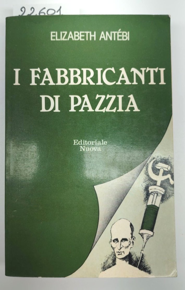Elizabeth Antebi I fabbricanti di pazzia Editoriale Nuova 1979