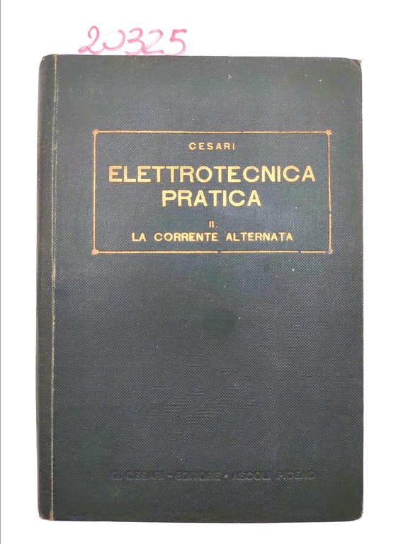 Enrico Cesari Elettrotecnica pratica II La corrente alternata Cesari Edit. 1925