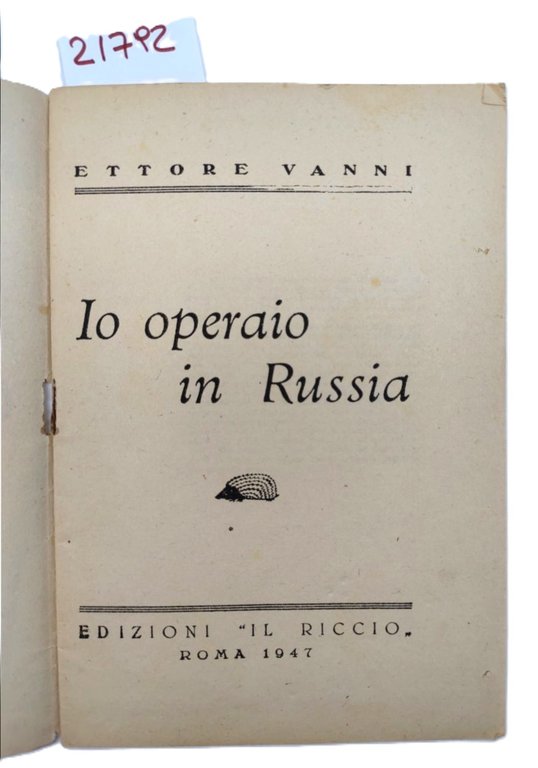 Ettore Vanni Io operaio in Russia Il Riccio 1947