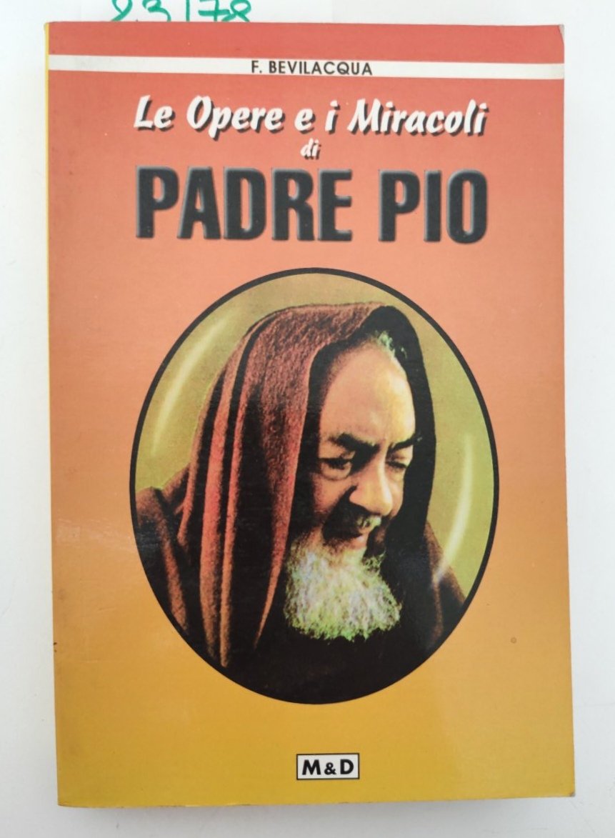 F. Bevilacqua Le opere e i miracoli di Padre Pio … | Immagine principale