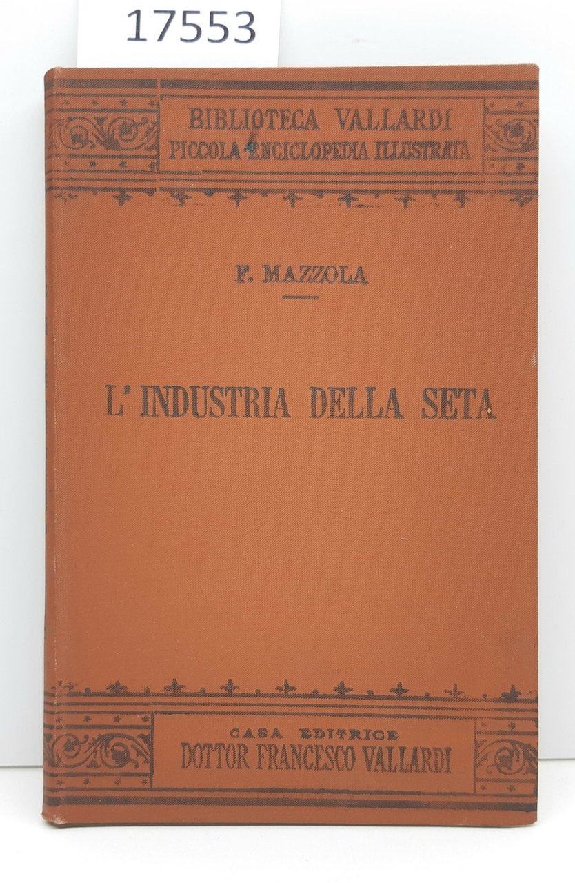 F. Mazzola L'industria della seta Vallardi 1895 c.a.