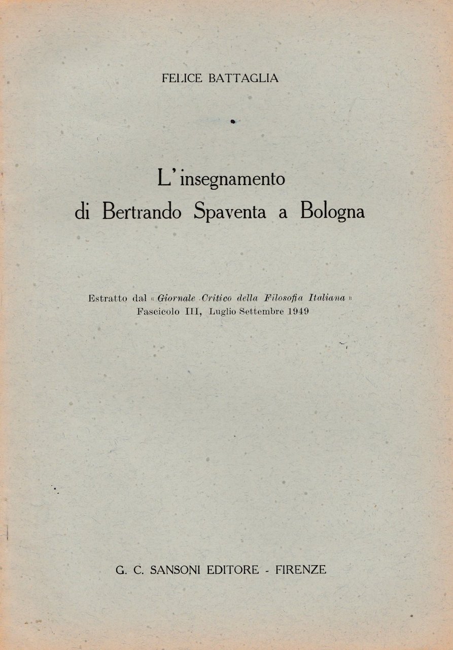 Felice Battaglia L'insegnamento Di Bertrando Spaventa A Bologna Estratto 1949