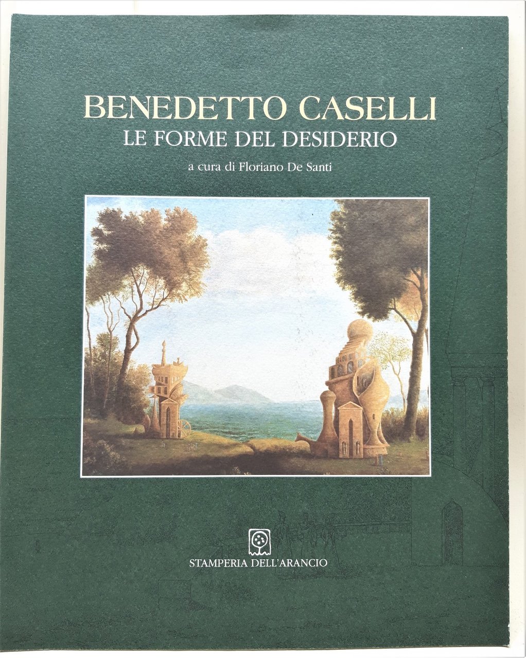 Floriano De Santi Benedetto Caselli Le forme del desiderio Stamperia …