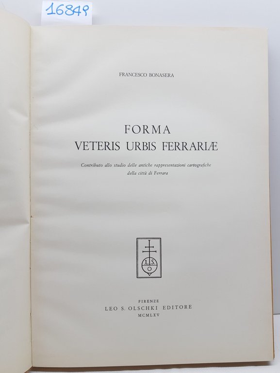 Francesco Bonasera Forme veteris Urbis Ferrariae Olschki 1965 | Immagine Gallery 3