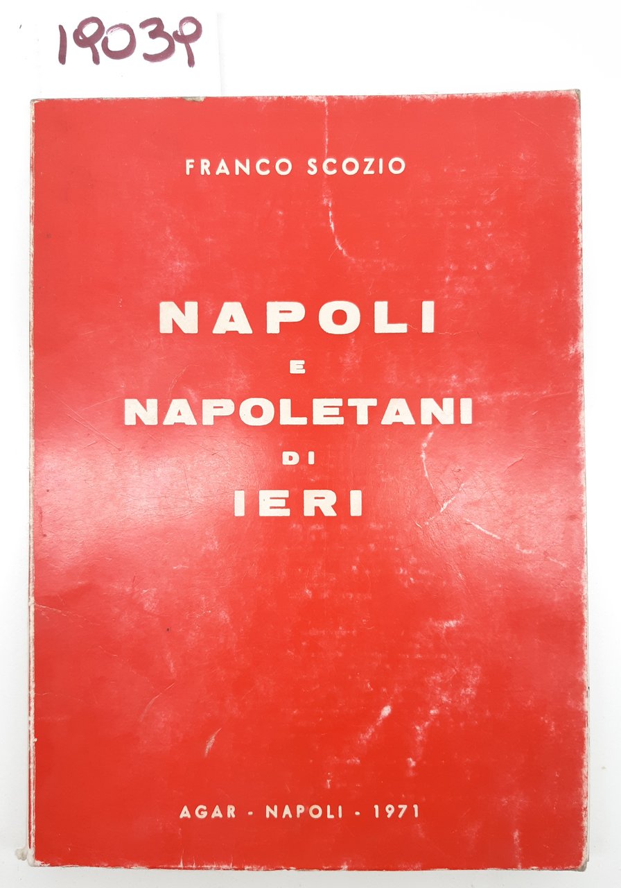 Franco Scozio Napoli e napoletani di ieri Agar 1971 autografato