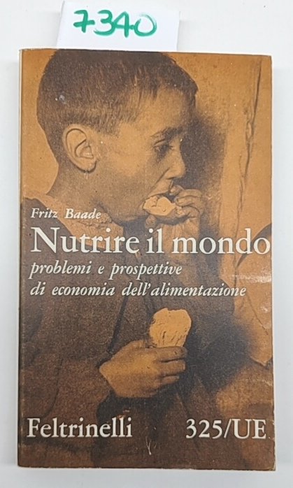 Frizz Baade Nutrire il mondo Feltrinelli 1960 1∞ ed