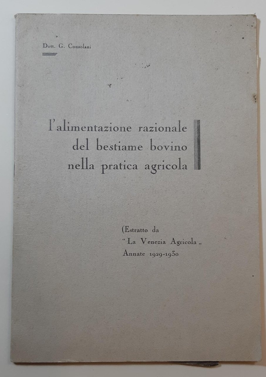 G. Consolani L'alimentazione razionale del bestiame bovino nella pratica agricola …