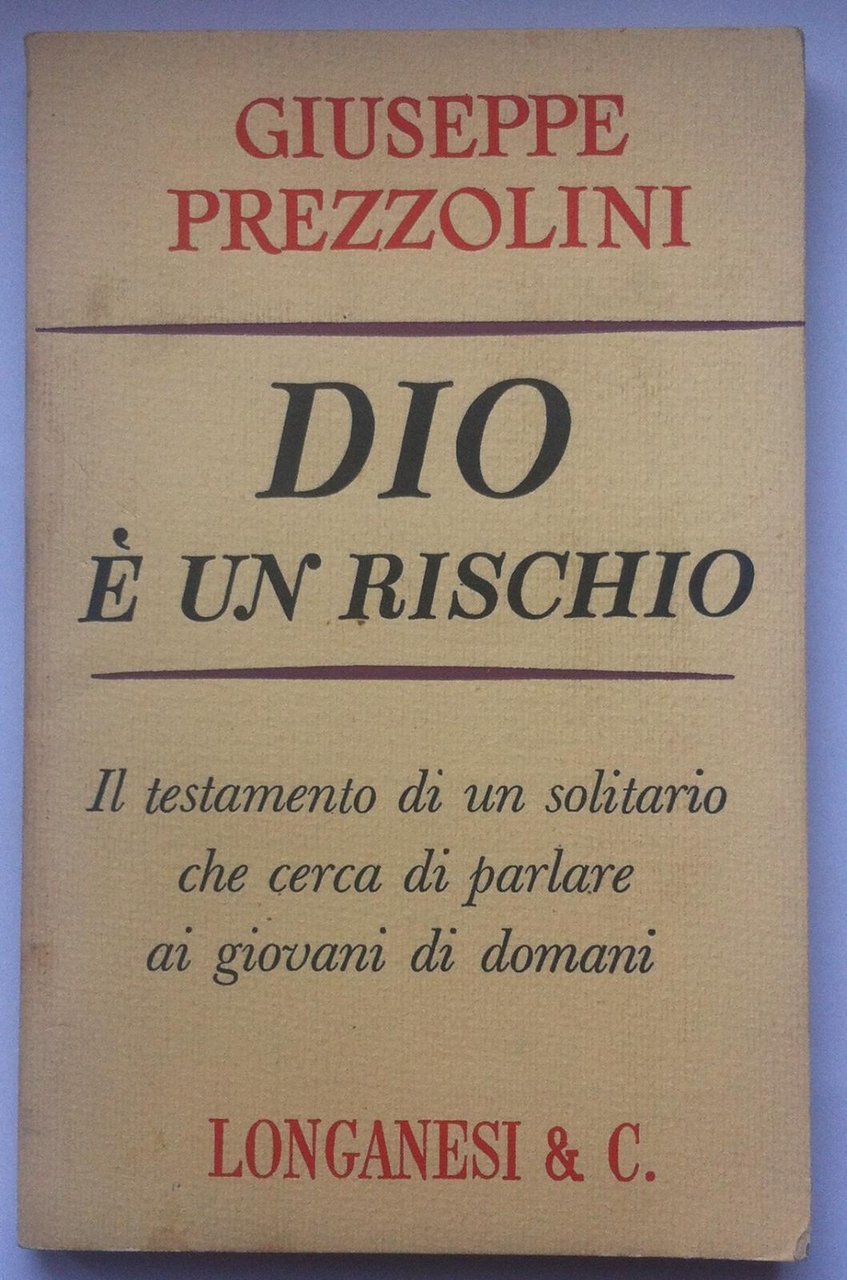 G. Prezzolini Dio E' Un Rischio Longanesi & C. 1969