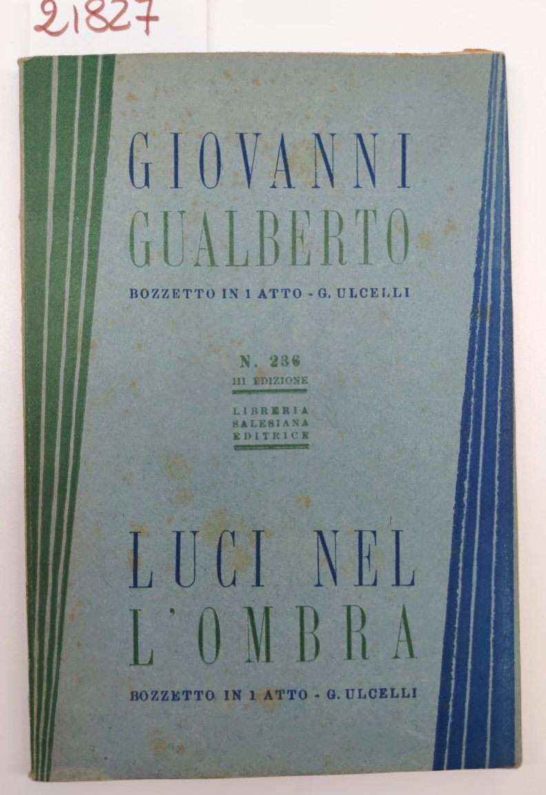 G. Ulcelli Luci nell'ombra Giovanni Gualberto bozzetti drammatici in un …